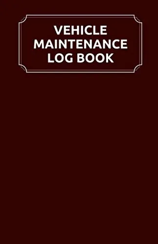 Vehicle Maintenance Log Book Service and Repair Record Book For Cars, Trucks, Motorcycles And Automotive With Log Date, Parts List And Mileage Log