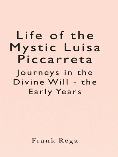 Life of the Mystic Luisa Piccarreta Journeys in the Divine Will - the Early Years