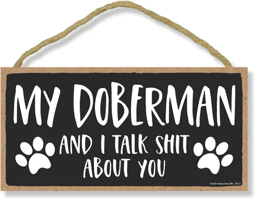 Honey Dew Gifts, My Doberman and I Talk Shit About You, 10 x 5 pulgadas, letrero colgante de pared, decoración para amantes de los perros, regalos