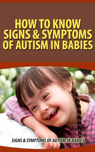How to Know Signs & Symptoms of Autism in Babies: Signs & Symptoms of Autism in Babies Edición Kindle