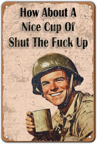 Cartel de metal con texto en inglés «How About A Nice Cup Of Shut The Fu-Ck Up» de 12 x 8 pulgadas, cartel de metal de café divertido para el hogar,