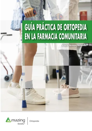GUÍA PRÁCTICA DE ORTOPEDIA EN LA FARMACIA COMUNITARIA (Spanish Edition) Edición Kindle