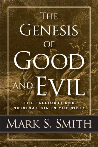The Genesis of Good and Evil: The Fall(out) and Original Sin in the Bible Edición Kindle