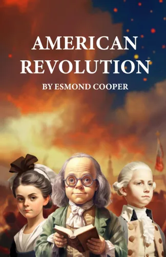 American Revolution An Illustrated History Book for Kids