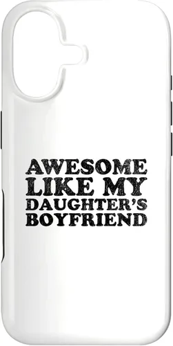 Vista 32 de Awesome Like My Daughters Boyfriend Funny Mom Dad Parent Case for iPhone 16