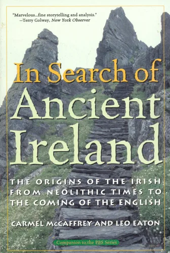 In Search of Ancient Ireland The Origins of the Irish from Neolithic Times to the Coming of the English